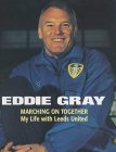 Marching on Together - My Life with Leeds United: Eddie Gray